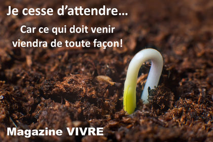 Je cesse d'attendre...