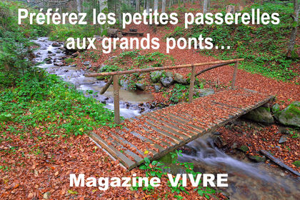 Préférez les petites passerelles aux grands ponts