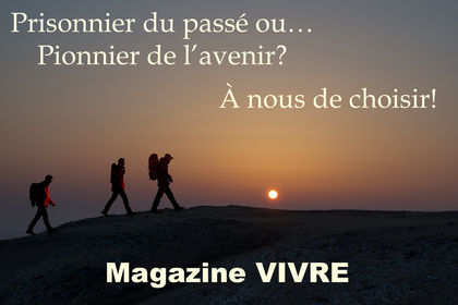 Prisonnier du passé ou pionnier de l'avenir...