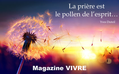 La prière est le pollen de l'esprit