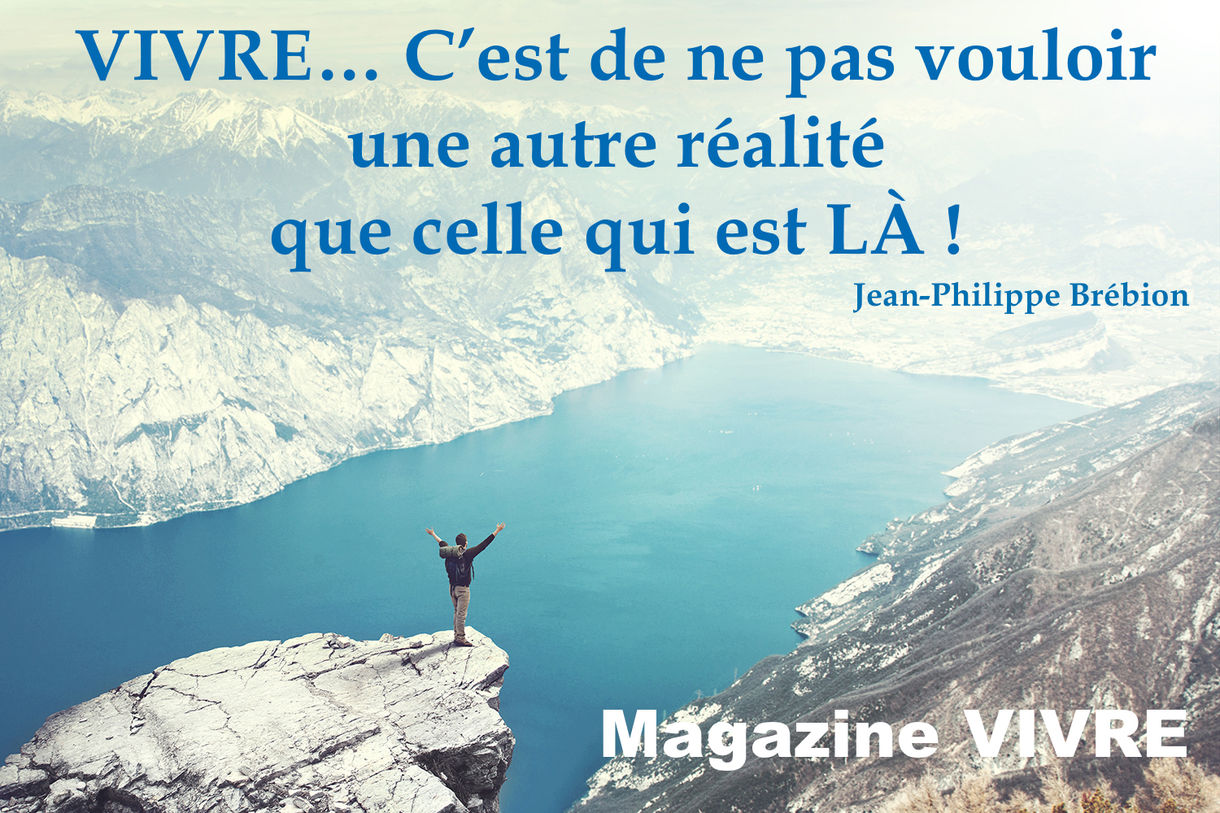 Ne pas vouloir une autre réalité que celle qui est là!