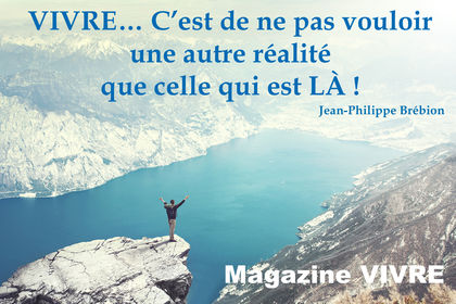 Ne pas vouloir une autre réalité que celle qui est là!